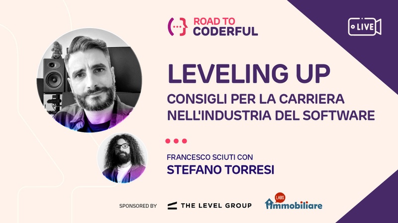 Leveling up - Consigli per la carriera nell'industria del software - Francesco Sciuti / Stefano Torresi
