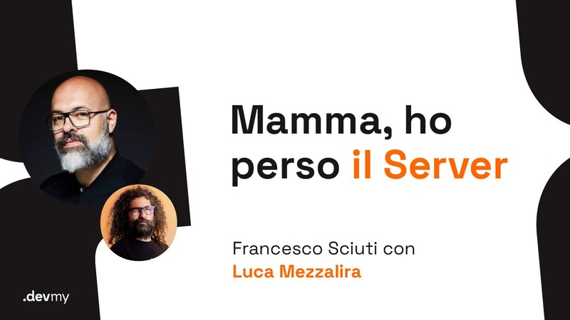 Mamma, ho perso il Server! - Francesco Sciuti / Luca Mezzalira