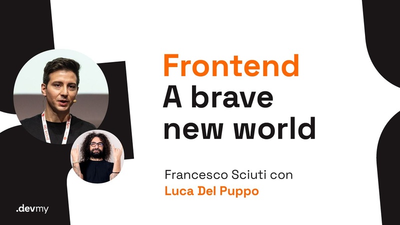 Frontend A brave new world - Francesco Sciuti / Luca Del Puppo