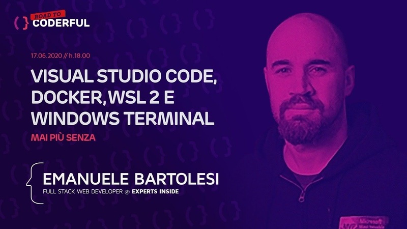 Road to Coderful - Visual Studio Code, Docker, WSL 2 e Windows Terminal: mai più senza