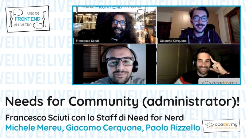 Needs for Community (administrator)! - Francesco Sciuti / Michele Mereu / Giacomo Cerquone / Paolo Rizzello