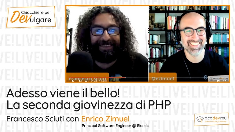 Adesso viene il bello: la seconda giovinezza di PHP! - Francesco Sciuti / Enrico Zimuel