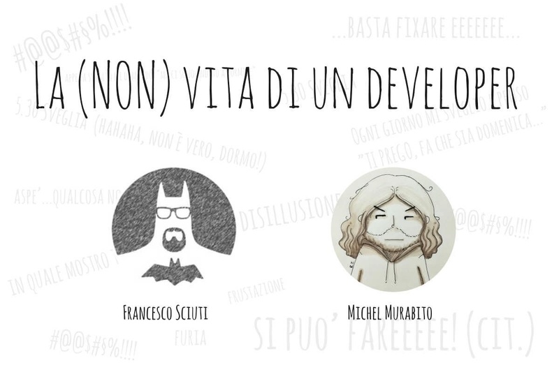 La NON vita di un developer - Francesco Sciuti e Michel Murabito