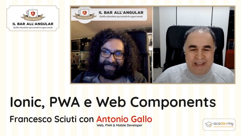 Ionic, PWA e Web Components - Francesco Sciuti / Antonio Gallo