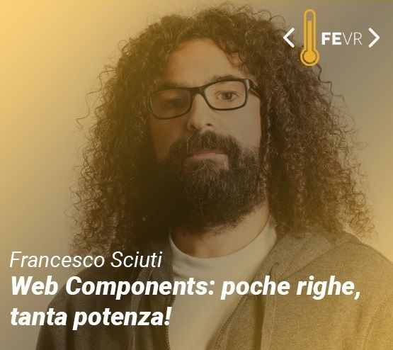 FEVR - Frontenders Verona - Web Components: poche righe, tanta potenza!